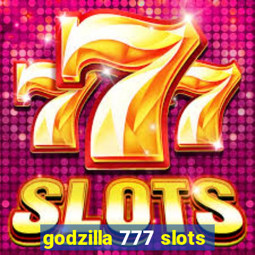 godzilla 777 slots